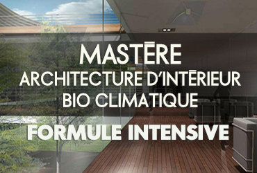 Mastère Architecture d’intérieur : bioclimatique - FORMULE INTENSIVE